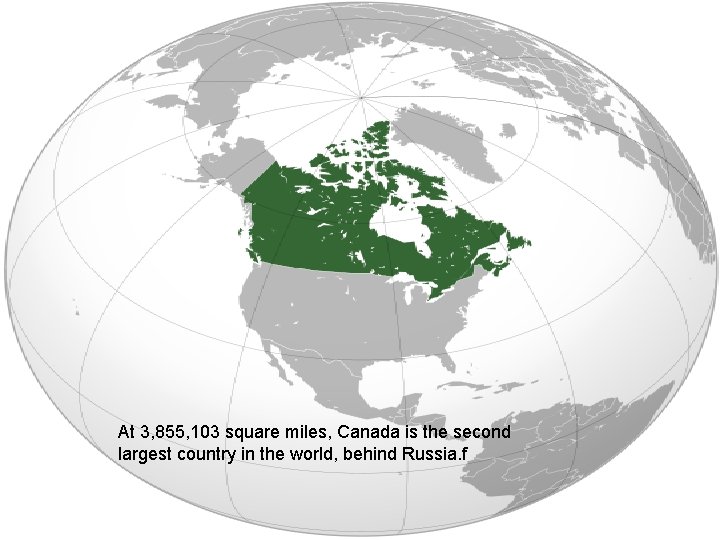At 3 855 103 square miles Canada is