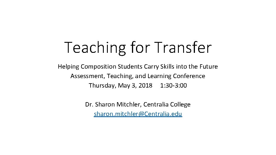 Teaching for Transfer Helping Composition Students Carry Skills into the Future Assessment, Teaching, and