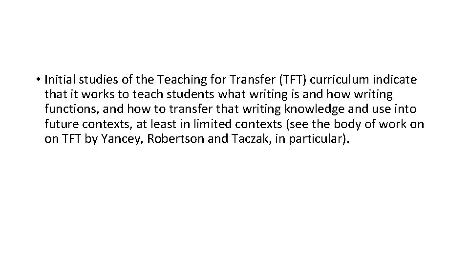  • Initial studies of the Teaching for Transfer (TFT) curriculum indicate that it