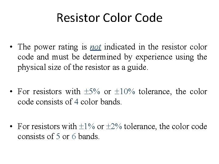 Resistor Color Code • The power rating is not indicated in the resistor color