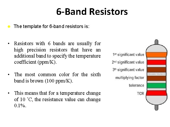 6 -Band Resistors ® The template for 6 -band resistors is: • Resistors with