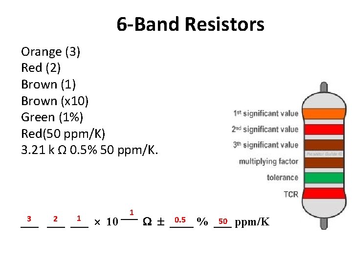 6 -Band Resistors Orange (3) Red (2) Brown (1) Brown (x 10) Green (1%)