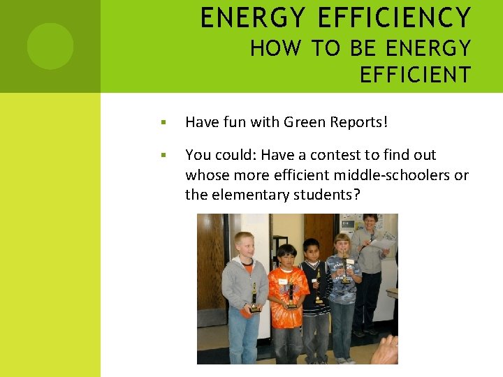 ENERGY EFFICIENCY HOW TO BE ENERGY EFFICIENT § Have fun with Green Reports! §
