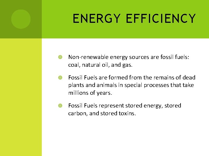 ENERGY EFFICIENCY Non-renewable energy sources are fossil fuels: coal, natural oil, and gas. Fossil