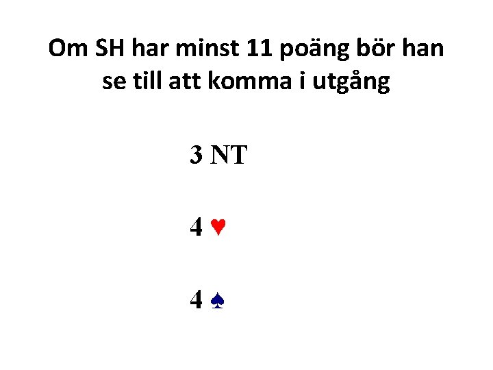 Om SH har minst 11 poäng bör han se till att komma i utgång