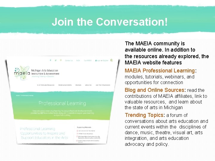 Join the Conversation! The MAEIA community is available online. In addition to the resources