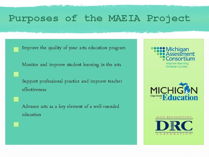 Purposes of the MAEIA Project Improve the quality of your arts education program Monitor