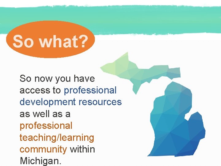 So what? So now you have access to professional development resources as well as