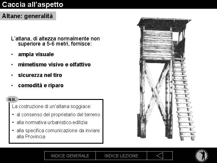 Caccia all’aspetto Altane: generalità L’altana, di altezza normalmente non superiore a 5 -6 metri,