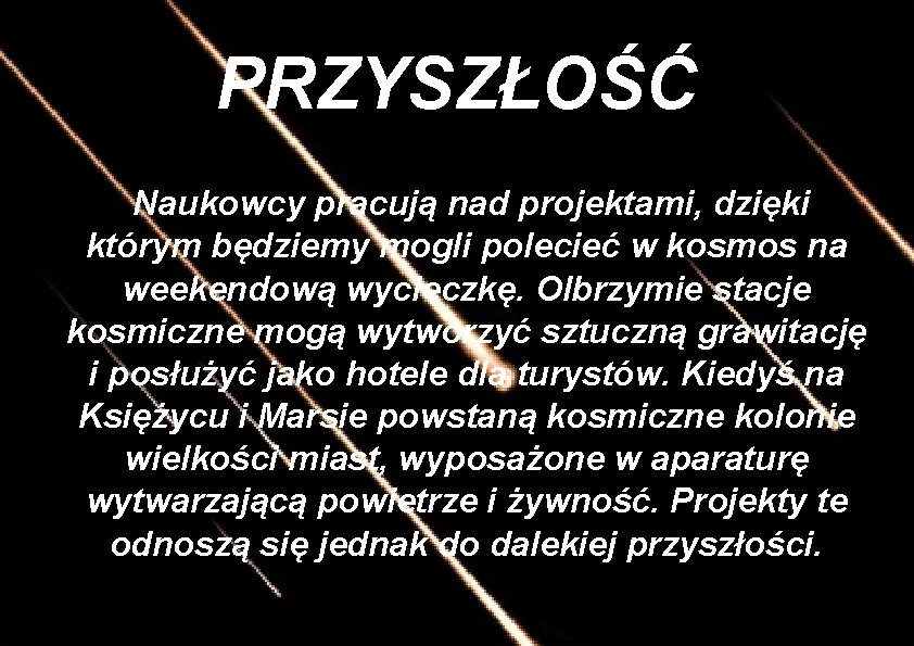 PRZYSZŁOŚĆ Naukowcy pracują nad projektami, dzięki którym będziemy mogli polecieć w kosmos na weekendową