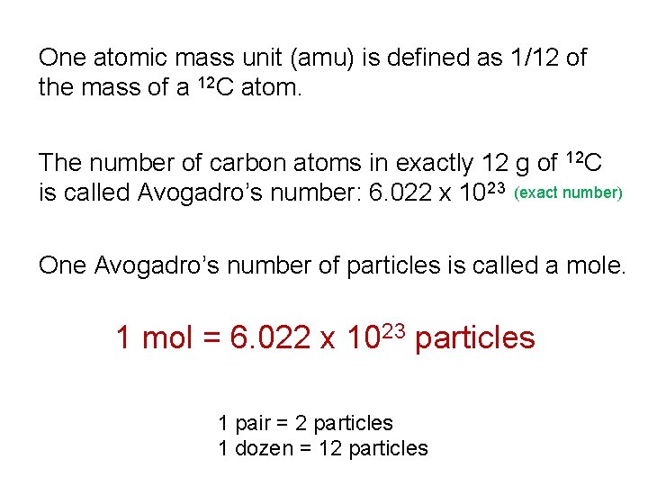 One atomic mass unit (amu) is defined as 1/12 of the mass of a