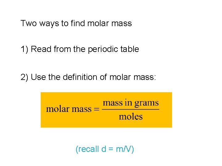 Two ways to find molar mass 1) Read from the periodic table 2) Use