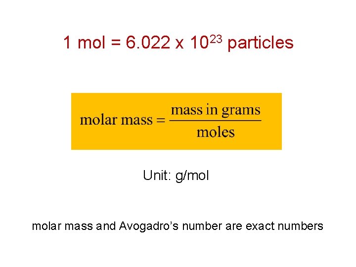 1 mol = 6. 022 x 1023 particles Unit: g/mol molar mass and Avogadro’s