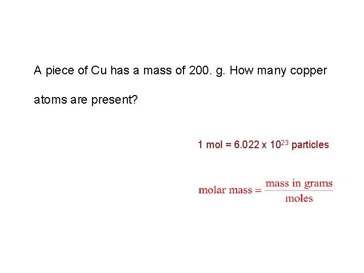 A piece of Cu has a mass of 200. g. How many copper atoms