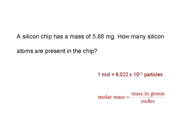 A silicon chip has a mass of 5. 68 mg. How many silicon atoms