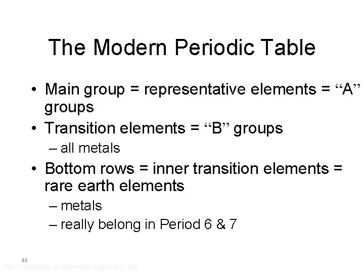 The Modern Periodic Table • Main group = representative elements = “A” groups •