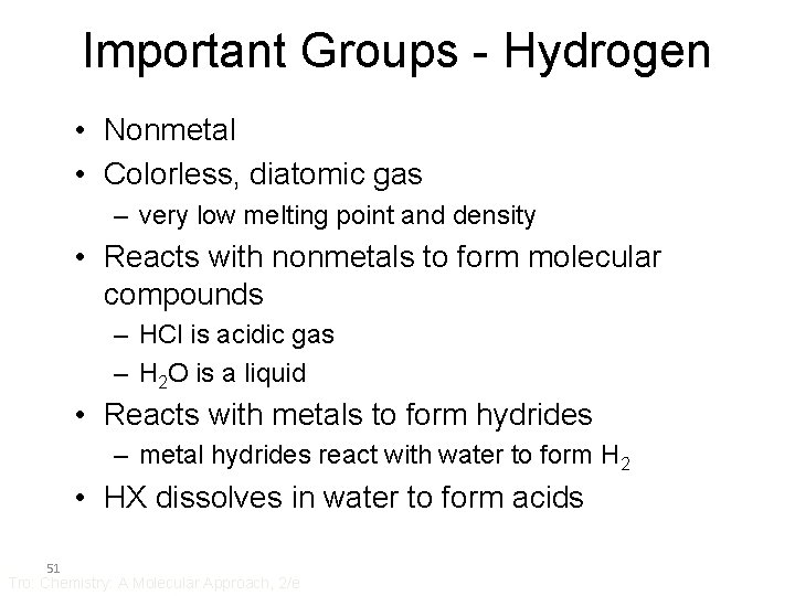 Important Groups - Hydrogen • Nonmetal • Colorless, diatomic gas – very low melting