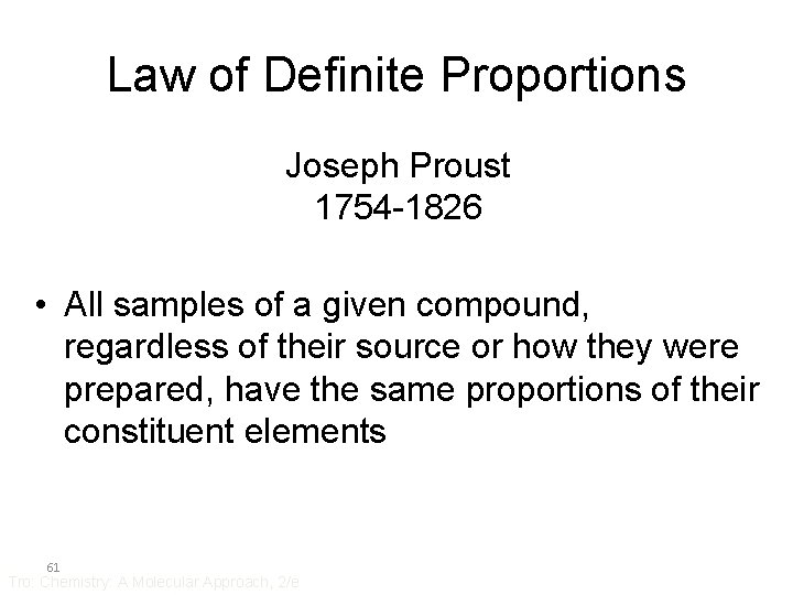 Law of Definite Proportions Joseph Proust 1754 -1826 • All samples of a given