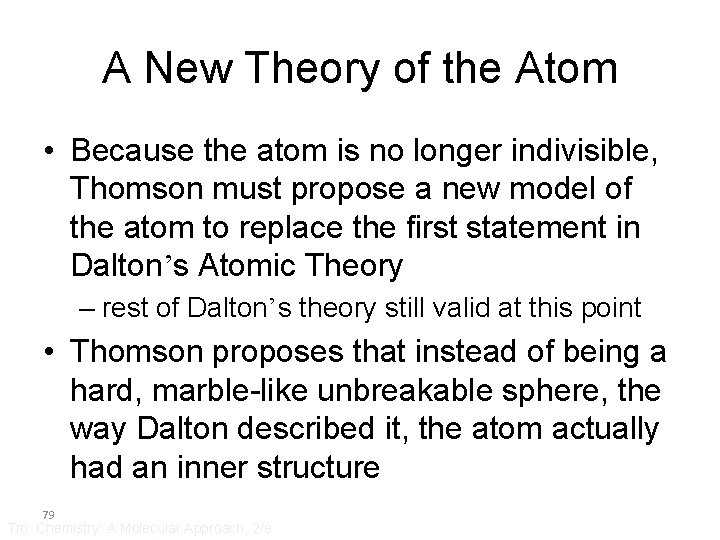 A New Theory of the Atom • Because the atom is no longer indivisible,