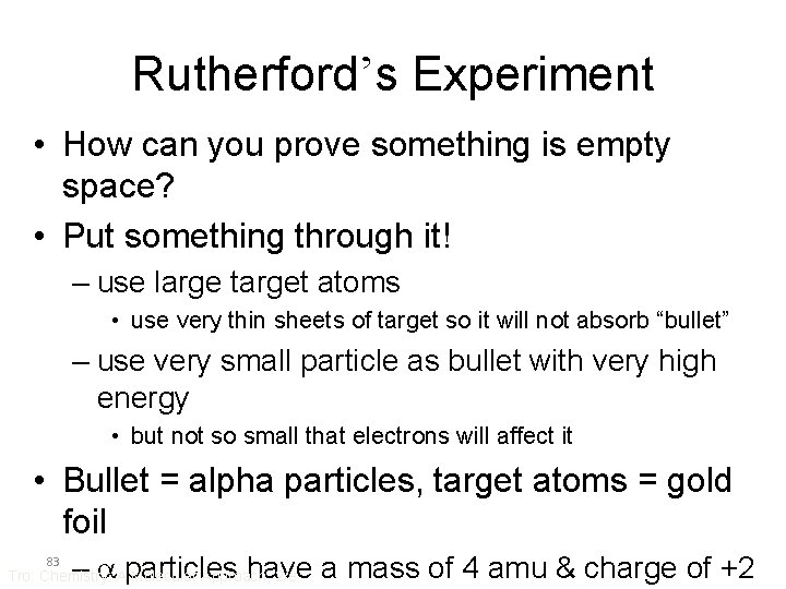 Rutherford’s Experiment • How can you prove something is empty space? • Put something