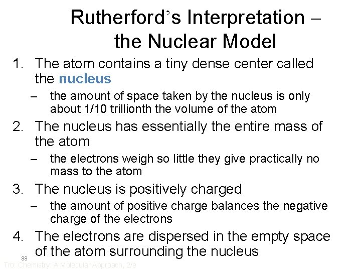 Rutherford’s Interpretation – the Nuclear Model 1. The atom contains a tiny dense center