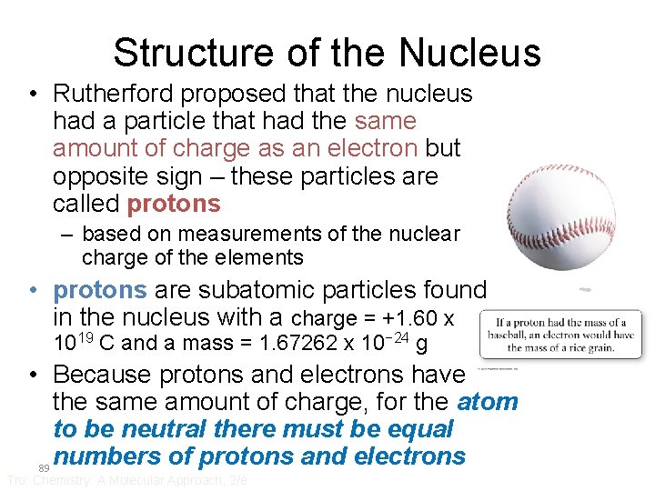 Structure of the Nucleus • Rutherford proposed that the nucleus had a particle that