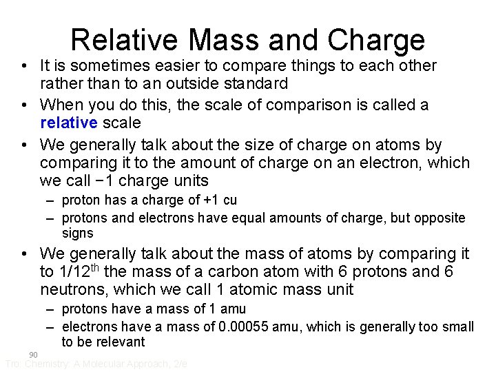 Relative Mass and Charge • It is sometimes easier to compare things to each