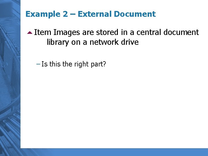 Example 2 – External Document 5 Item Images are stored in a central document