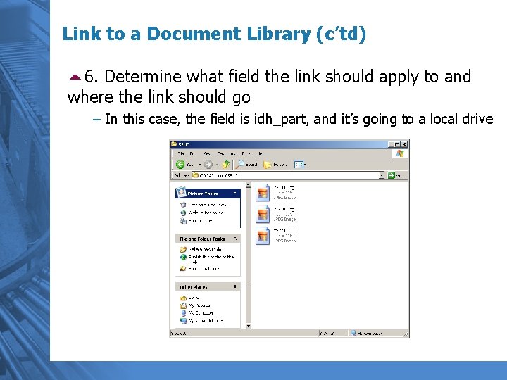 Link to a Document Library (c’td) 56. Determine what field the link should apply