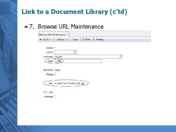 Link to a Document Library (c’td) 57. Browse URL Maintenance 