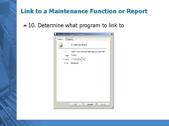 Link to a Maintenance Function or Report 510. Determine what program to link to