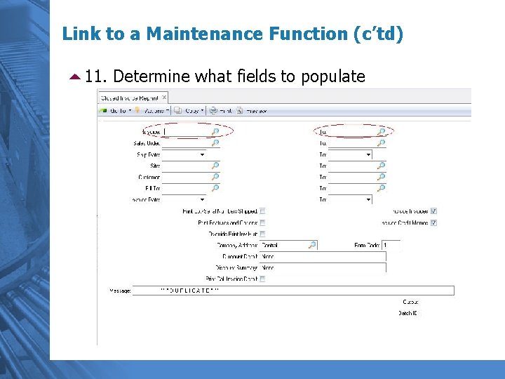 Link to a Maintenance Function (c’td) 511. Determine what fields to populate 
