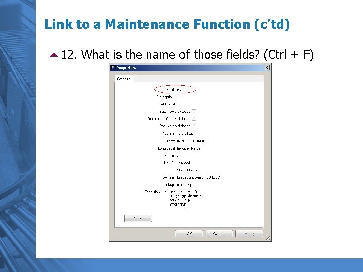 Link to a Maintenance Function (c’td) 512. What is the name of those fields?