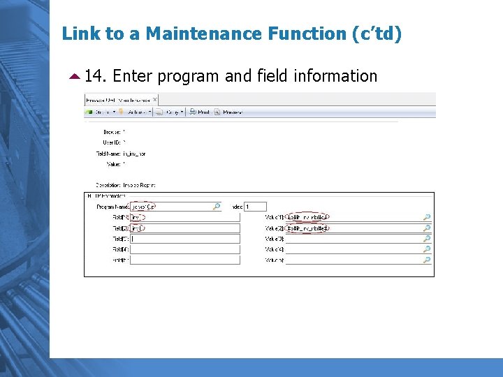 Link to a Maintenance Function (c’td) 514. Enter program and field information 