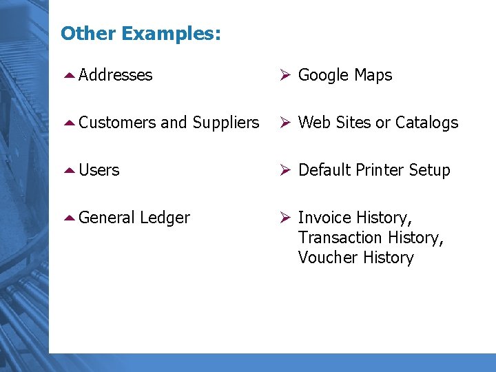 Other Examples: 5 Addresses Ø Google Maps 5 Customers and Suppliers Ø Web Sites