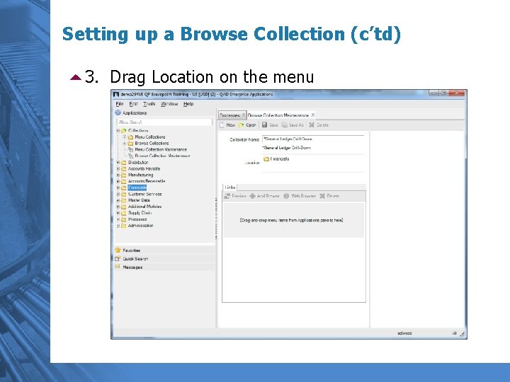 Setting up a Browse Collection (c’td) 53. Drag Location on the menu 