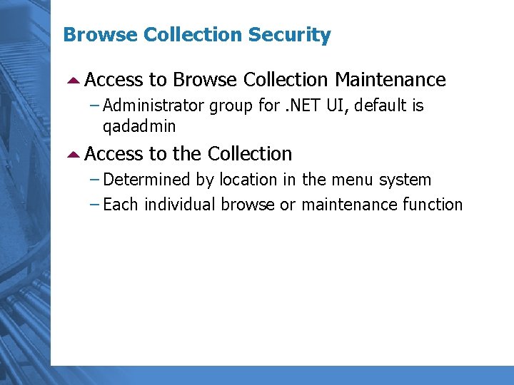 Browse Collection Security 5 Access to Browse Collection Maintenance – Administrator group for. NET