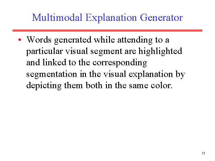 Multimodal Explanation Generator • Words generated while attending to a particular visual segment are