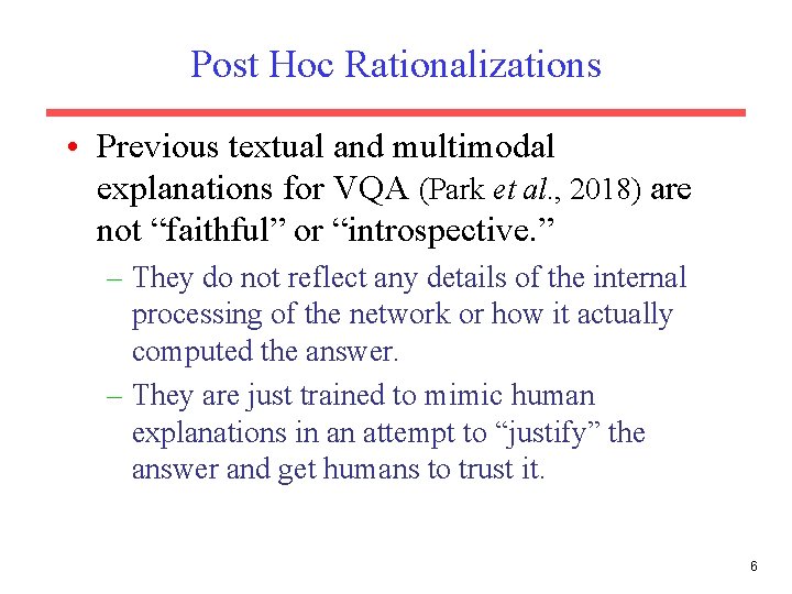 Post Hoc Rationalizations • Previous textual and multimodal explanations for VQA (Park et al.