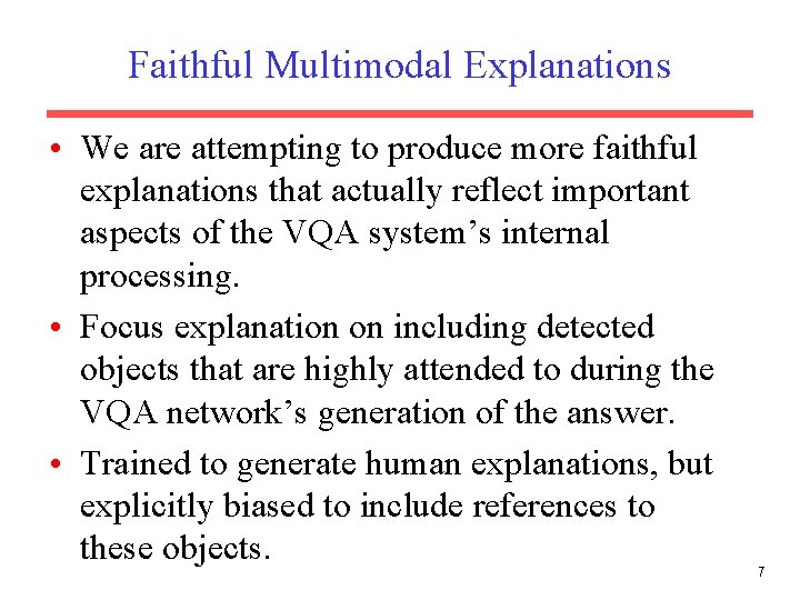 Faithful Multimodal Explanations • We are attempting to produce more faithful explanations that actually