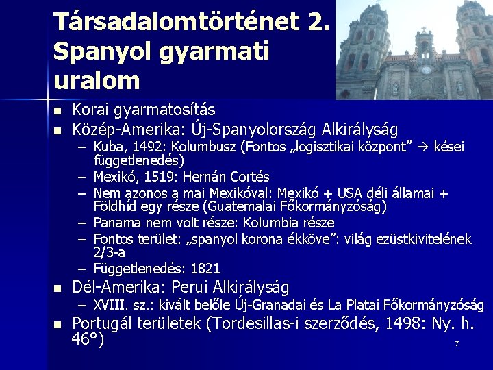 Társadalomtörténet 2. Spanyol gyarmati uralom n n Korai gyarmatosítás Közép-Amerika: Új-Spanyolország Alkirályság – Kuba,