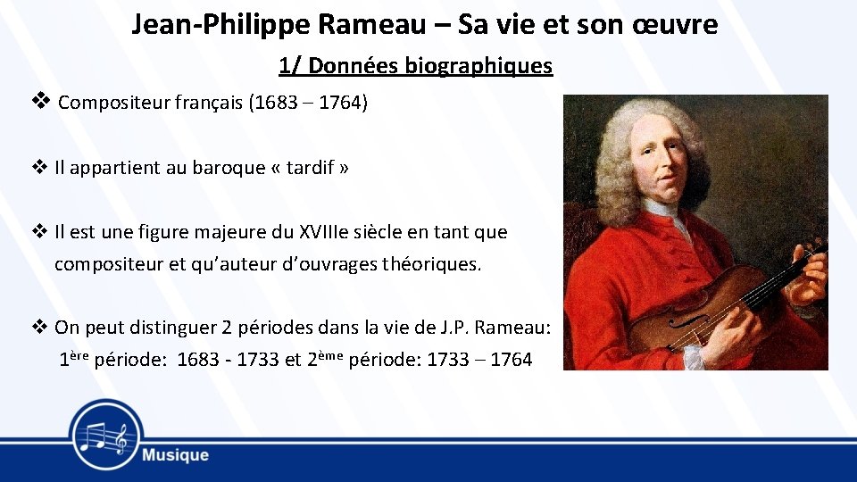 Jean-Philippe Rameau – Sa vie et son œuvre 1/ Données biographiques v Compositeur français