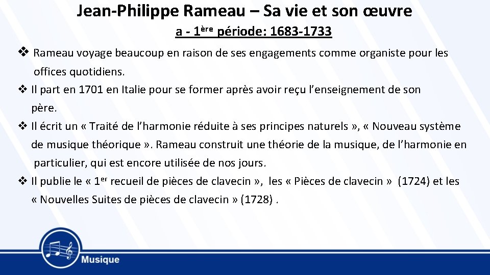 Jean-Philippe Rameau – Sa vie et son œuvre a - 1ère période: 1683 -1733