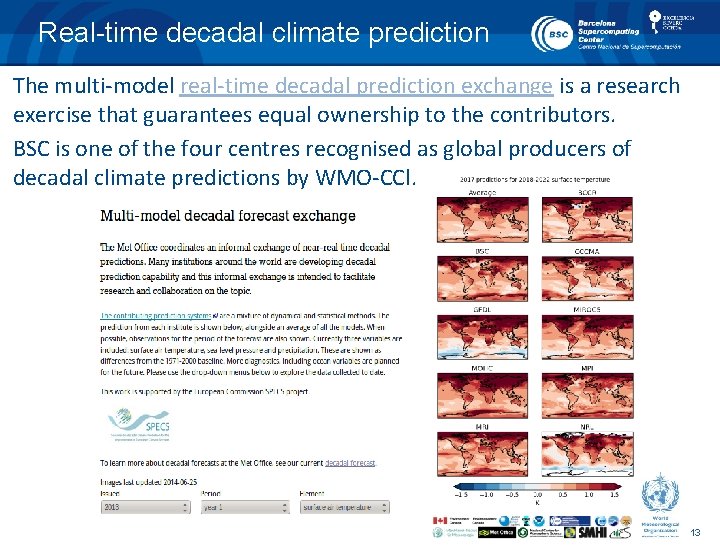 Real-time decadal climate prediction The multi-model real-time decadal prediction exchange is a research exercise