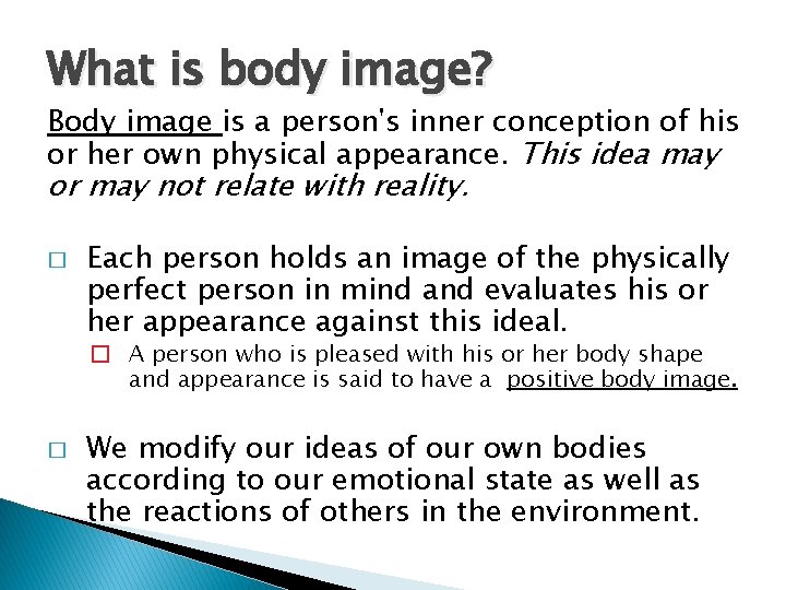 What is body image? Body image is a person's inner conception of his or