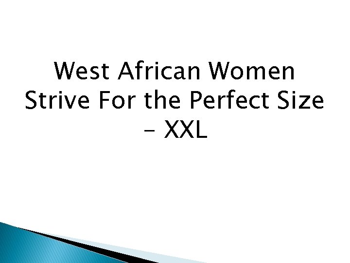 West African Women Strive For the Perfect Size - XXL 