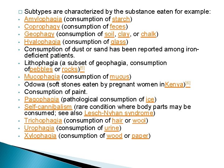� • • • • Subtypes are characterized by the substance eaten for example: