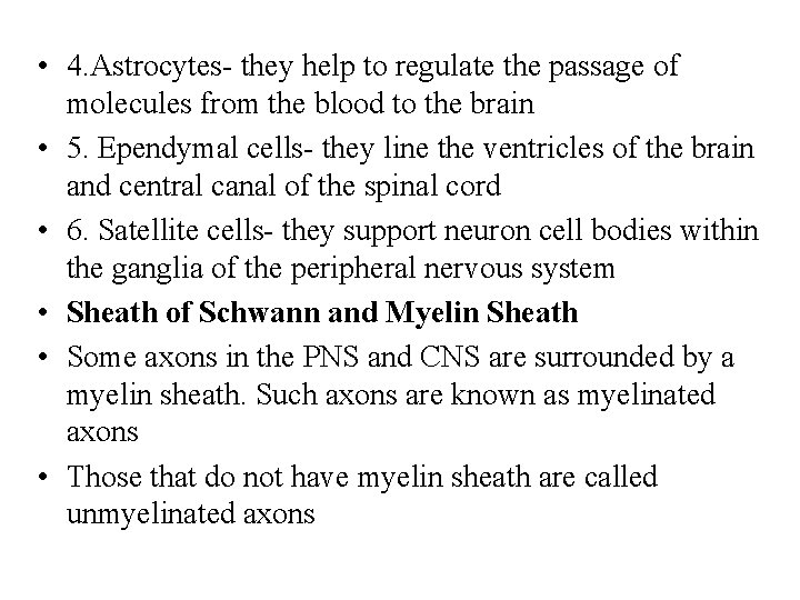  • 4. Astrocytes- they help to regulate the passage of molecules from the