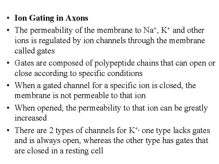  • Ion Gating in Axons • The permeability of the membrane to Na+,