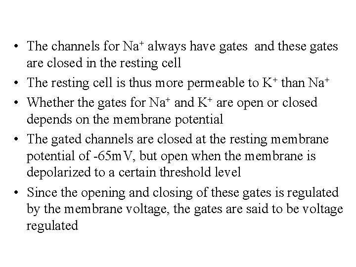  • The channels for Na+ always have gates and these gates are closed